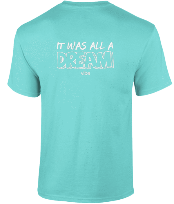 It was all a dream - Tshirt
