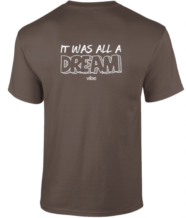 It was all a dream - Tshirt