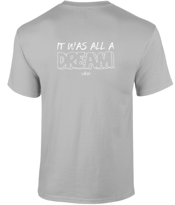 It was all a dream - Tshirt