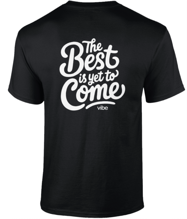 Best is yet to come - Tshirt
