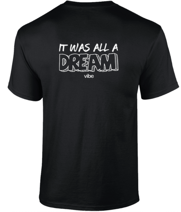 It was all a dream - Tshirt